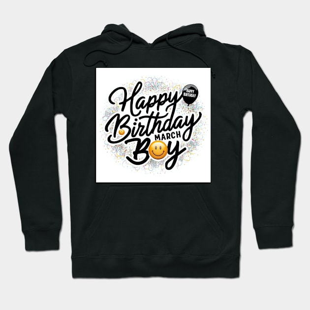 Happy Birthday March Boy Hoodie by Spaceboyishere